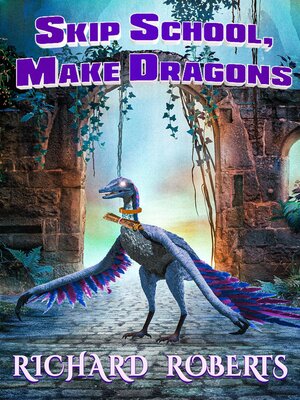 cover image of Skip School, Make Dragons